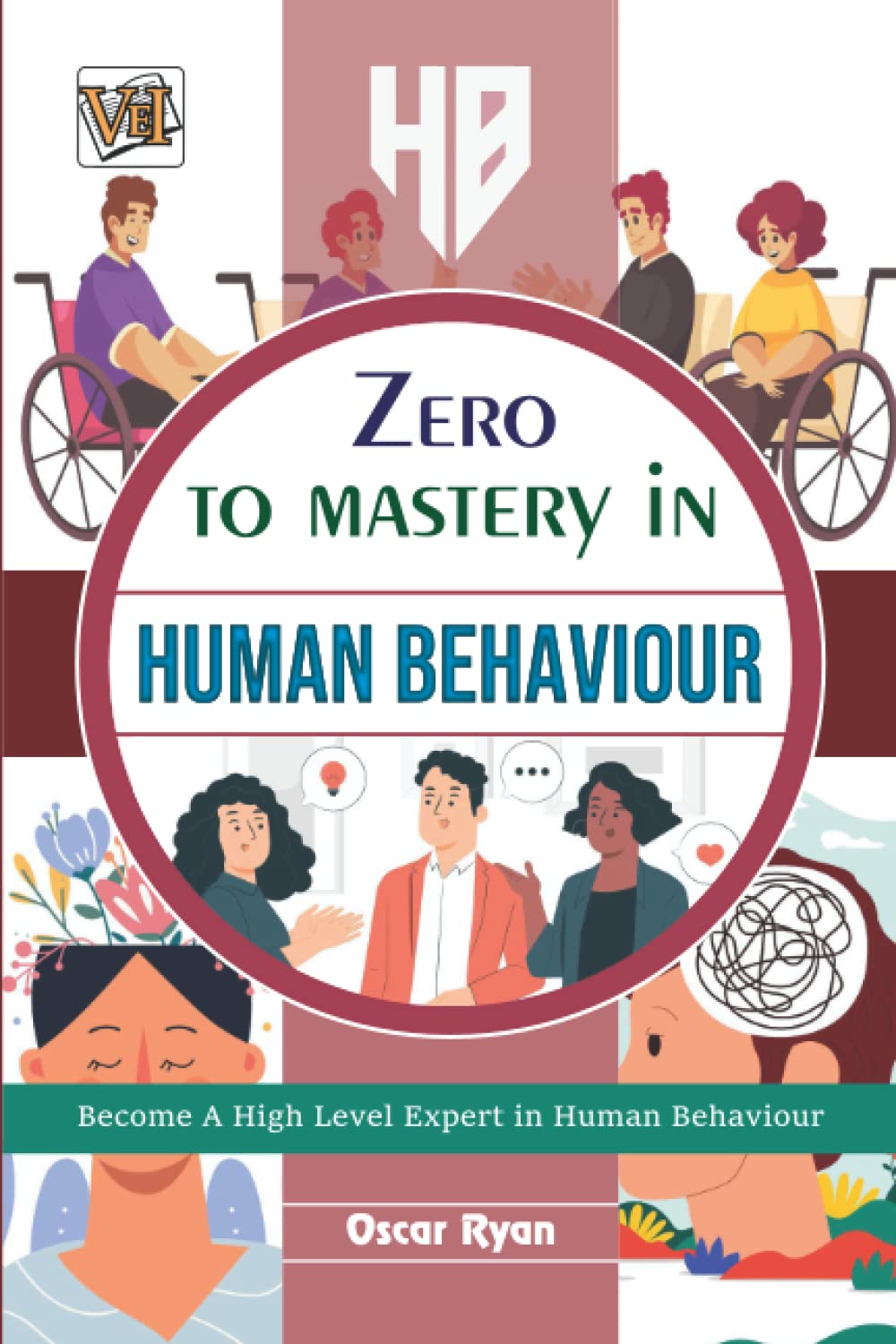 Zero To Mastery In Human Behaviour: No.1 Human Behaviour Book To Become Zero To Hero In Understaning Human Behaviour, This Amazing Book Covers A-Z Human Behaviour Concepts, 2022 Latest Edition