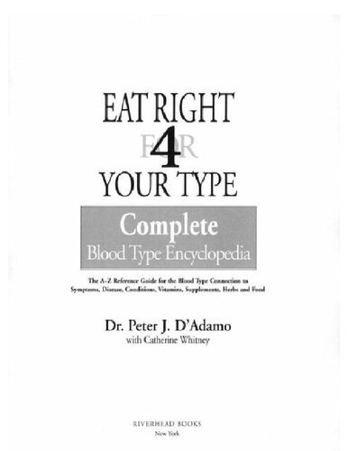 Eat Right for 4 Your Type_ Complete Blood Type Encyclopedia