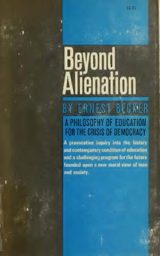 Beyond Alienation; A Philosophy of Education for the Crisis of Democracy