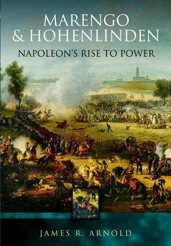 Marengo and Hohenlinden: Napoleon's Rise to Power