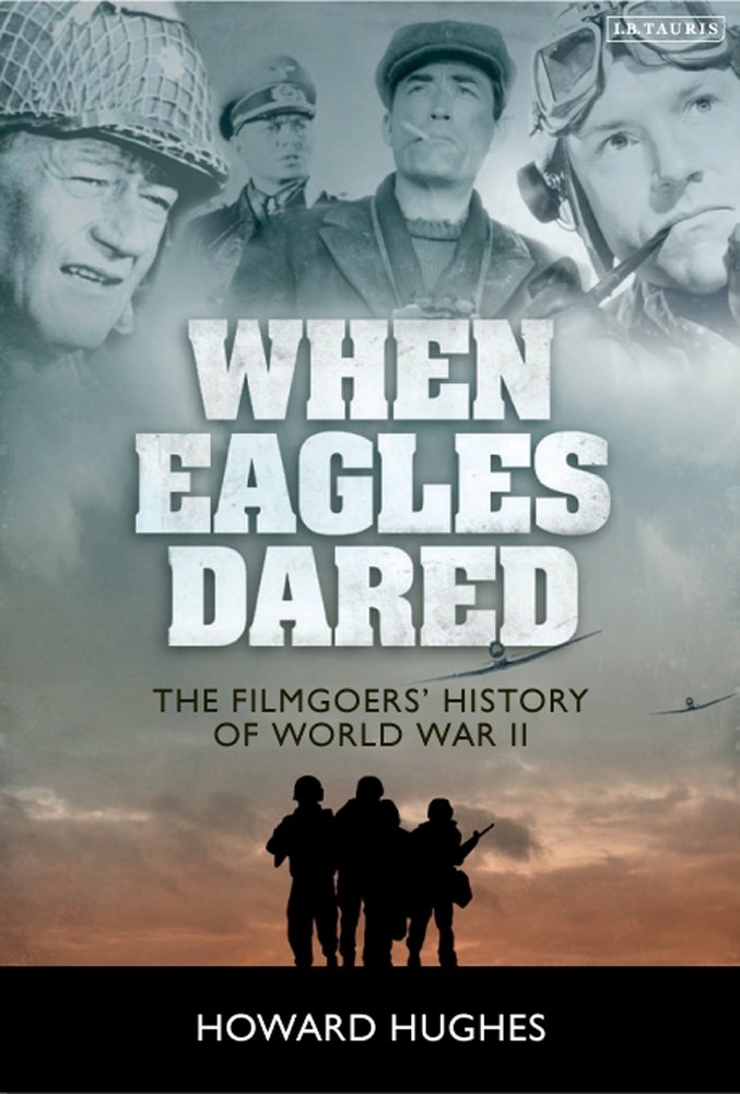 When Eagles Dared: The Filmgoers' History of World War II