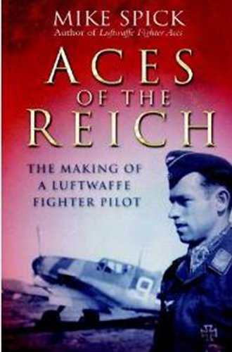 Aces of the Reich: The Making of A Luftwaffe Fighter Pilot