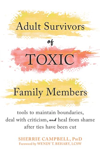 Adult Survivor of Toxic Family Members: Tools to Maintain Boundaries, Deal with Writicism, and Heal from Shame after Ties have been Cut