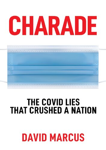 Charade; The Covid Lies That Crushed A Nation