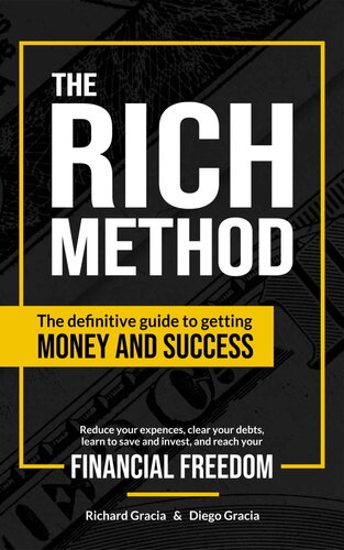 The RICH Method: The definitive guide to getting money and success. Reduce your expenses, clear your debts, learn to save and invest, and reach your financial freedom.