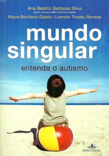 Microsoft Word - mundo singular - entenda o autismo - ana beatriz barbosa silva(Arca).doc