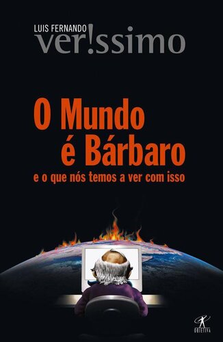 O mundo é bárbaro - e o que nós temos a ver com isso