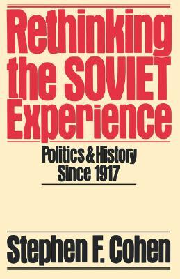 Rethinking the Soviet Experience: Politics and History Since 1917