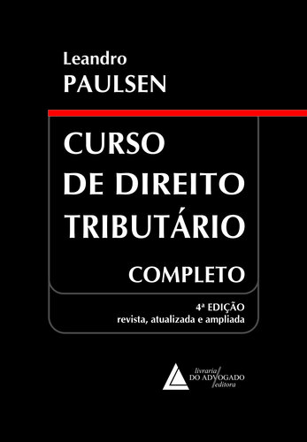 CURSO DE DIREITO TRIBUTÁRIO COMPLETO - 4ª EDIÇÃO