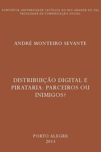 Distribuição Digital e Pirataria: Parceiros ou Inimigos ?