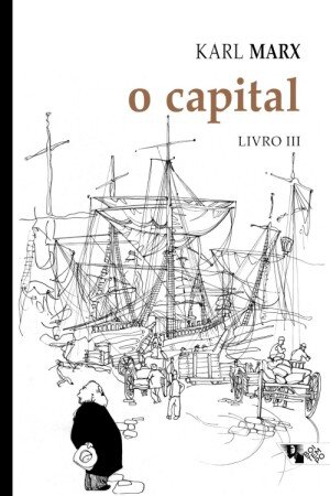 O capital: crítica da economia política : livro III: o processo global da produção capitalista