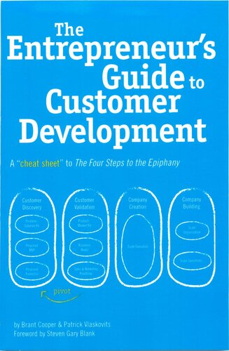 The Entrepreneur's Guide to Customer Development A cheat sheet to The Four Steps to the Epiphany-Cooper-Vlaskovits (2010)