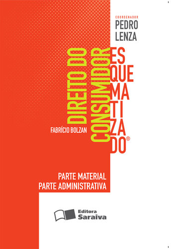 Direito do Consumidor - Parte Material, Parte Administrativa - Col. Esquematizado