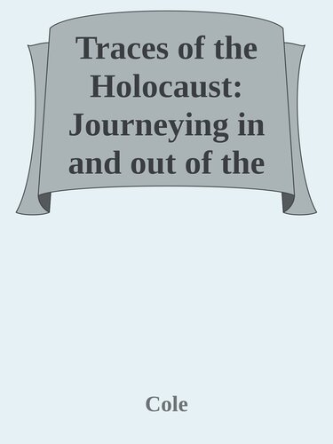 Traces of the Holocaust: Journeying in and out of the Ghettos