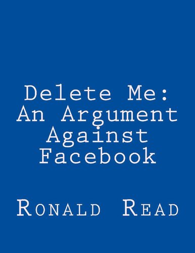 Delete Me: An Argument Against Facebook