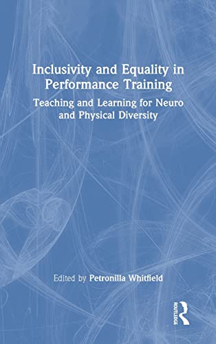 Inclusivity and Equality in Performance Training: Teaching and Learning for Neuro and Physical Diversity