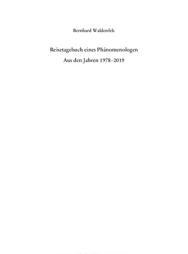 Reisetagebuch eines Phänomenologen. Aus den Jahren 1978–2019