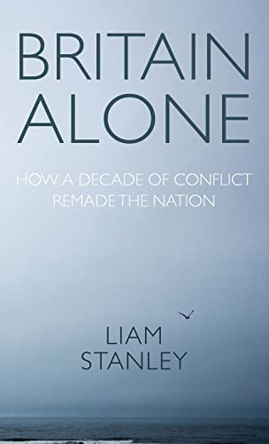 Britain alone: How a decade of conflict remade the nation