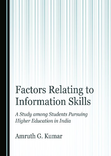 Factors Relating to Information Skills: A Study among Students Pursuing Higher Education  in India