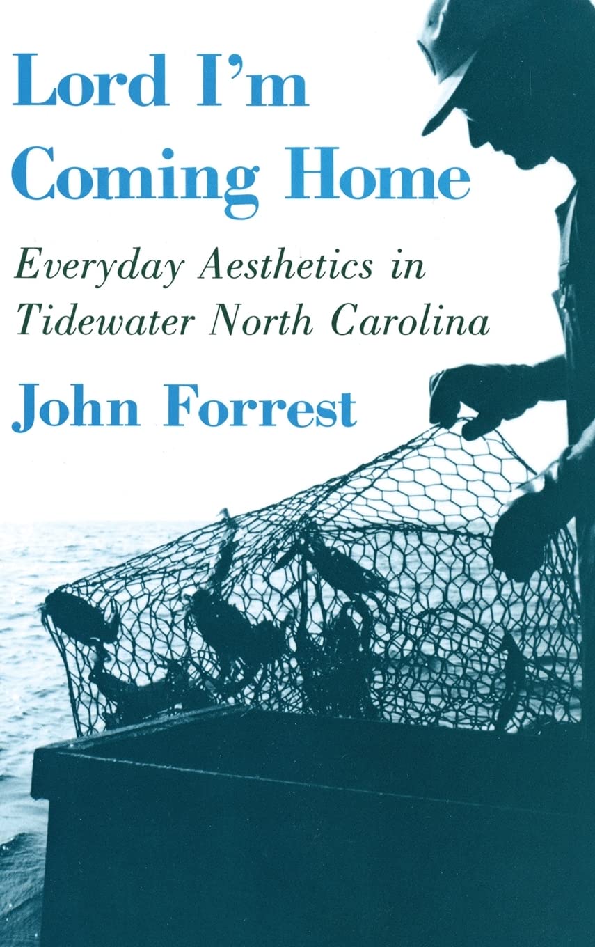 Lord I'm Coming Home: Everyday Aesthetics in Tidewater North Carolina