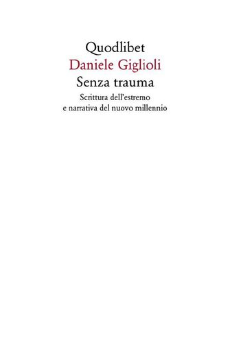 Senza trauma. Scrittura dell'estremo e narrativa del nuovo millennio