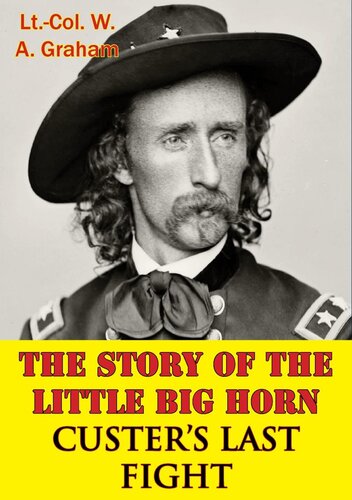 The Story Of The Little Big Horn — Custer's Last Fight