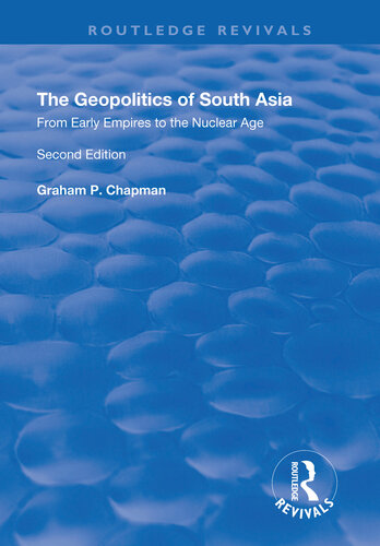 The Geopolitics of South Asia: From Early Empires to the Nuclear Age