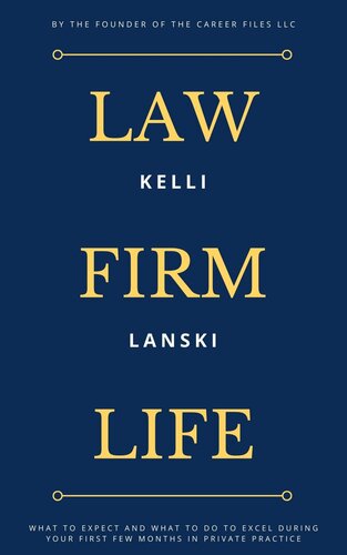 Law Firm Life: What to expect and what to do to excel during your first few months in private practice