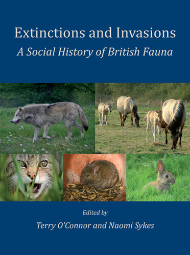 Extinctions and invasions : a social history of British fauna