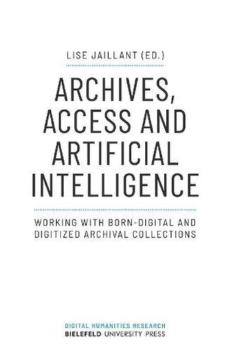 Archives, Access and Artificial Intelligence : Working with Born-Digital and Digitized Archival Collections