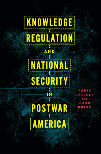 Knowledge regulation and national security in postwar America