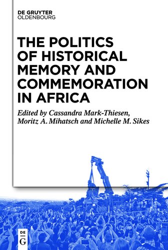 The Politics of Historical Memory and Commemoration in Africa