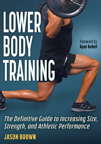 Lower Body Training The Definitive Guide to Increasing Size, Strength, and Athletic Performance