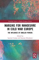 Margins for Manoeuvre in Cold War Europe: The Influence of Smaller Powers