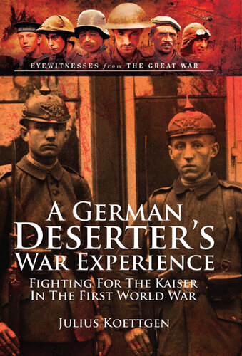 A German deserter's war experience : fighting for the kaiser in the first world war