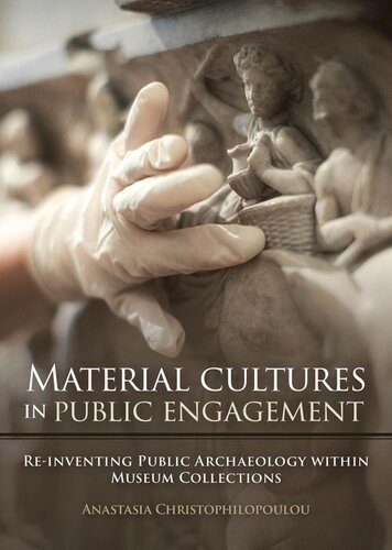 Material cultures in public engagement : re-inventing public archaeology within museum collections