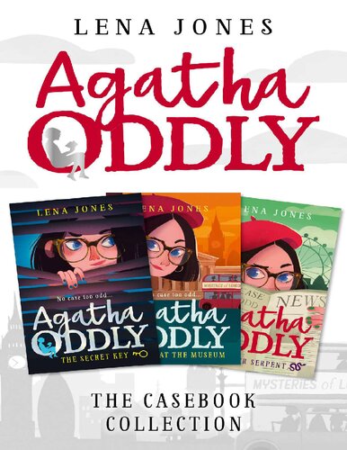 Agatha ODDLY THE CASEBOOK COLLECTION: THE SECRET KEY, MURDER AT THE MUSEUM AND THE SILVER SERPENT Lena Jones