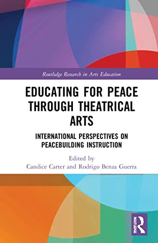 Educating for Peace Through Theatrical Arts: International Perspectives on Peacebuilding Instruction