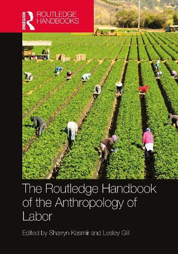 The Routledge Handbook of the Anthropology of Labor