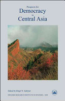 Prospects for Democracy in Central Asia. Papers Read at a Conference in Istanbul, 1—3 June 2003, and Additional Chapters