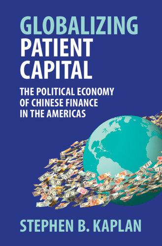 Globalizing Patient Capital: The Political Economy of Chinese Finance in the Americas