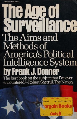 The Age of Surveillance: The Aims and Methods of America's Polical Intelligence System