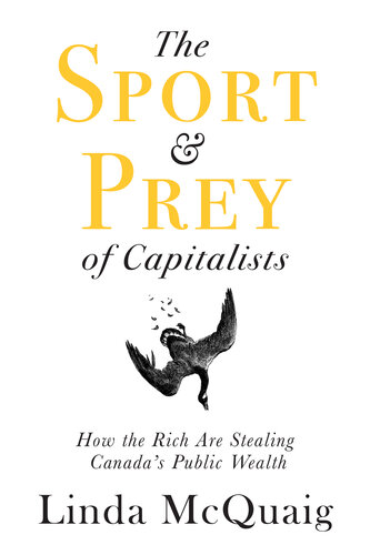 The Sport and Prey of Capitalists - how the rich are stealing canadas public wealth