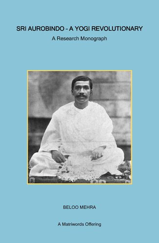 Sri Aurobindo - A Yogi Revolutionary: A Research Monograph