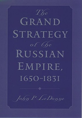 The Grand Strategy of the Russian Empire, 1650-1831