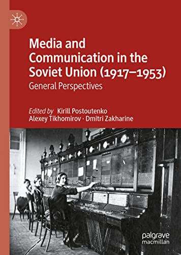 Media and Communication in the Soviet Union (1917–1953): General Perspectives