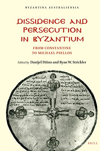 Dissidence and Persecution in Byzantium From Constantine to Michael Psellos