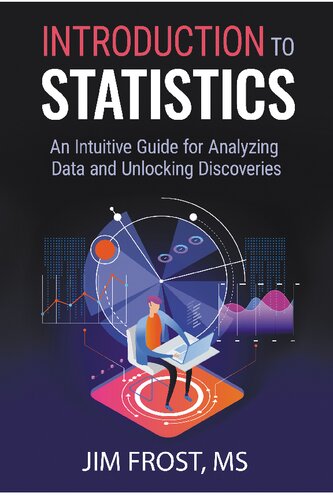 Introduction to Statistics: An Intuitive Guide for Analyzing Data and Unlocking Discoveries