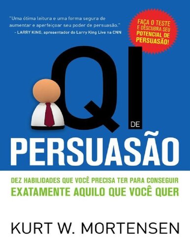 QI de Persuasão: Dez habilidades que você precisa ter para conseguir exatamente aquilo que você quer