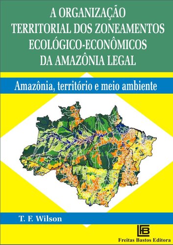 A organização territorial dos zoneamentos ecológicoeconômicos da Amazônia legal